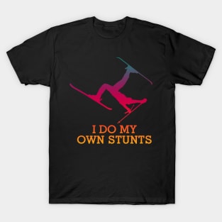 I Do My Own Stunts Skiing T-Shirt